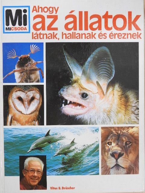 Vitus B. Dröscher - Ahogy az állatok látnak, hallanak és éreznek [antikvár]
