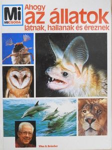 Vitus B. Dröscher - Ahogy az állatok látnak, hallanak és éreznek [antikvár]