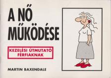 Martin Baxendale - A nő működése [antikvár]