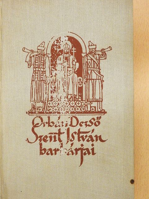 Orbán Dezső - Szent István barbárjai [antikvár]