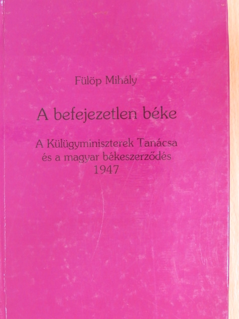 Fülöp Mihály - A befejezetlen béke [antikvár]