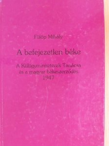 Fülöp Mihály - A befejezetlen béke [antikvár]
