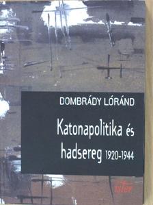 Dombrády Lóránd - Katonapolitika és hadsereg [antikvár]