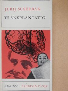 Jurij Scserbak - Transplantatio [antikvár]