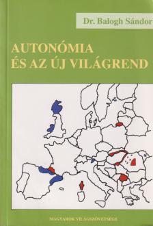Dr. Balogh Sándor - Autonómia és az új világrend [antikvár]