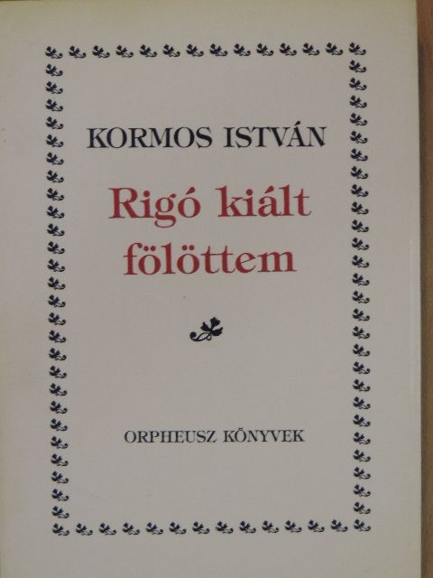 Kormos István - Rigó kiált fölöttem [antikvár]