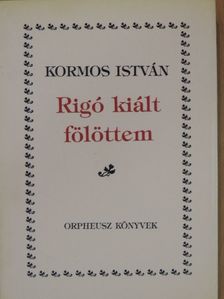 Kormos István - Rigó kiált fölöttem [antikvár]