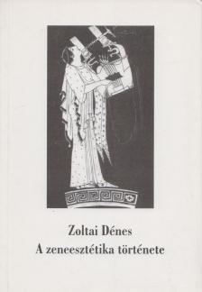 Zoltai Dénes - A zeneesztétika története a kezdetektől Hegelig [antikvár]