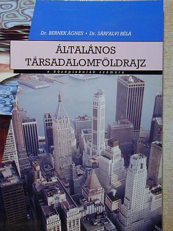 Dr. Bernek Ágnes - Általános társadalomföldrajz [antikvár]