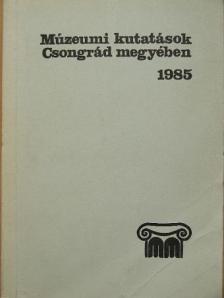 Halmágyi Pál - Múzeumi kutatások Csongrád megyében 1985 [antikvár]