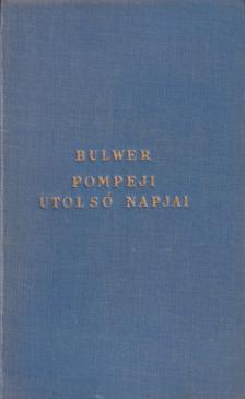 Bulwer-Lytton, Edward - Pompeji utolsó napjai [antikvár]