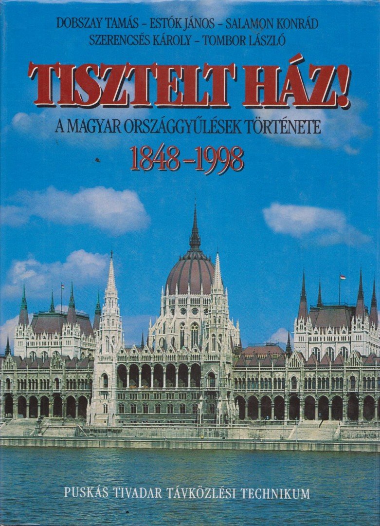 Dobszay Tamás, Estók János, Salamon Konrád, Szerencsés Károly, Tombor László - Tisztelt ház! [antikvár]