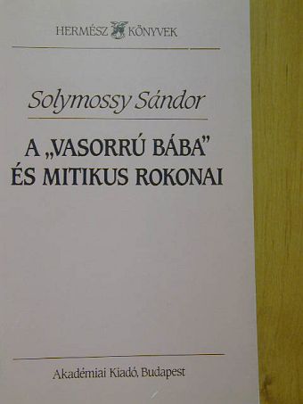 Solymossy Sándor - A "vasorrú bába" és mitikus rokonai [antikvár]