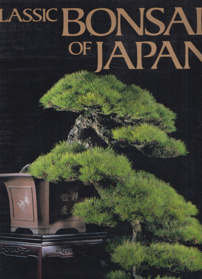John Yoshio Naka, Hideo Aragaki, Hideo Marushima - Classic Bonsai of Japan [antikvár]