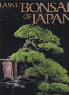 John Yoshio Naka, Hideo Aragaki, Hideo Marushima - Classic Bonsai of Japan [antikvár]