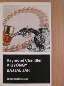 Raymond Chandler - A gyöngy bajjal jár [antikvár]
