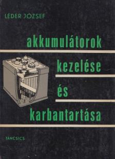 Léder József - Akkumulátorok kezelése és karbantartása [antikvár]