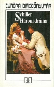Friedrich Schiller - Három dráma - Európa diákkönyvtár