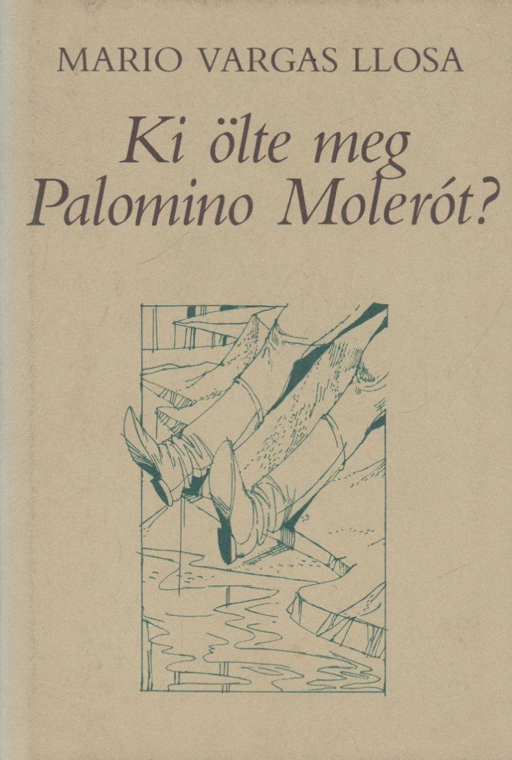 Mario VARGAS LLOSA - Ki ölte meg Palomino Molerót? [antikvár]