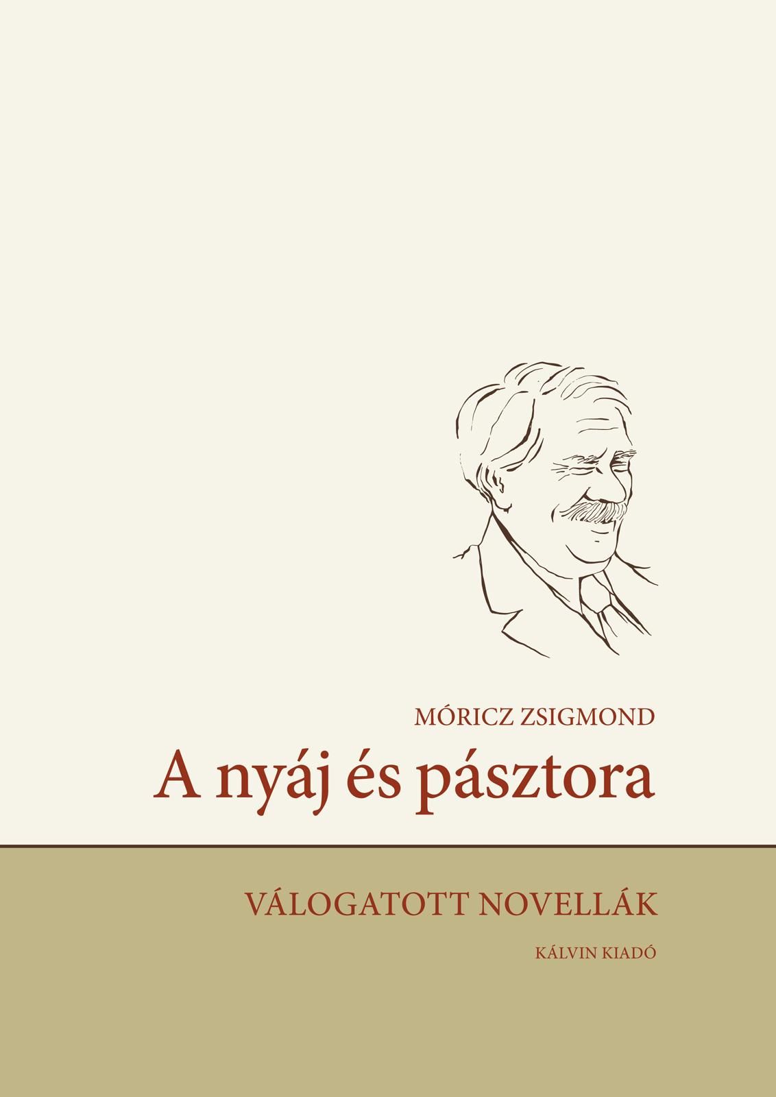 Móricz Zsigmond - A NYÁJ ÉS PÁSZTORA Válogatott novellák