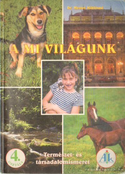 Dr. Mester Miklósné - A mi világunk 4. osztály - Természet- és társdalomismeret [antikvár]