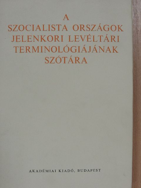 Buzási János - A szocialista országok jelenkori levéltári terminológiájának szótára [antikvár]