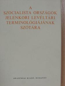 Buzási János - A szocialista országok jelenkori levéltári terminológiájának szótára [antikvár]