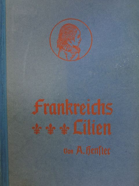 A. Hensler - Frankreichs Lilien (gótbetűs) [antikvár]