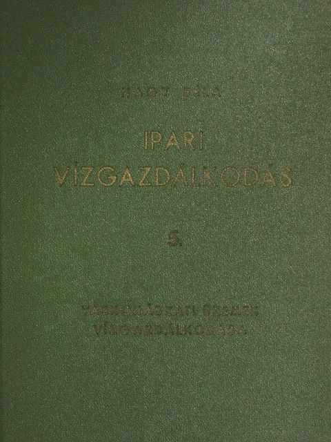 Nagy Béla - Ipari vízgazdálkodás 5. [antikvár]