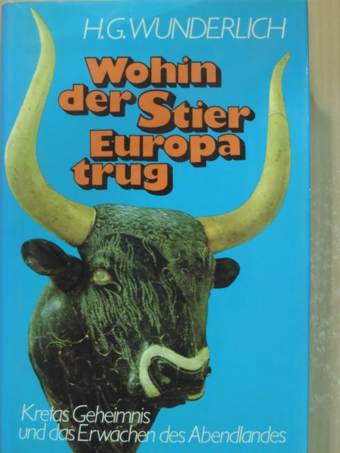 Hans Georg Wunderlich - Wohin der Stier Europa trug [antikvár]