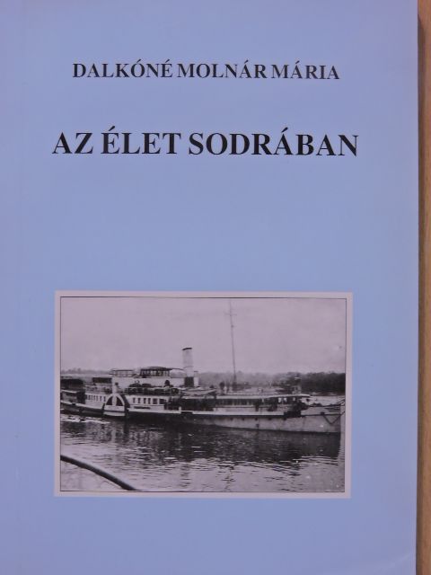 Dalkóné Molnár Mária - Az élet sodrában (dedikált példány) [antikvár]