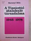 Baranyi Béla - A Tiszántúl átalakuló társadalma 1945-1978 [antikvár]