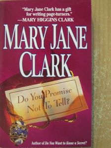 Mary Jane Clark - Do You Promise Not To Tell? [antikvár]