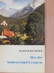 Kurt B. Richter - Wo die hohen Gipfel ragen [antikvár]