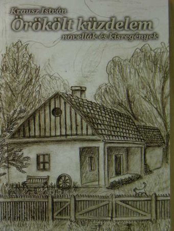 Krausz István - Örökölt küzdelem [antikvár]