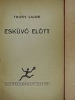 Thury Lajos - Esküvő előtt [antikvár]