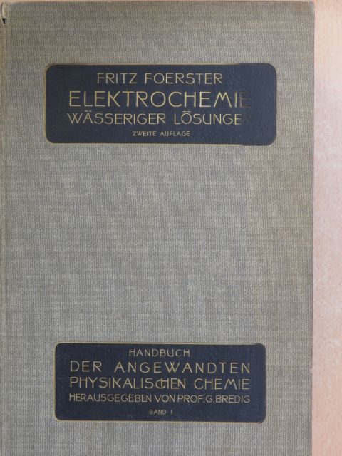 Dr. Fritz Foerster - Elektrochemie Wässeriger Lösungen [antikvár]