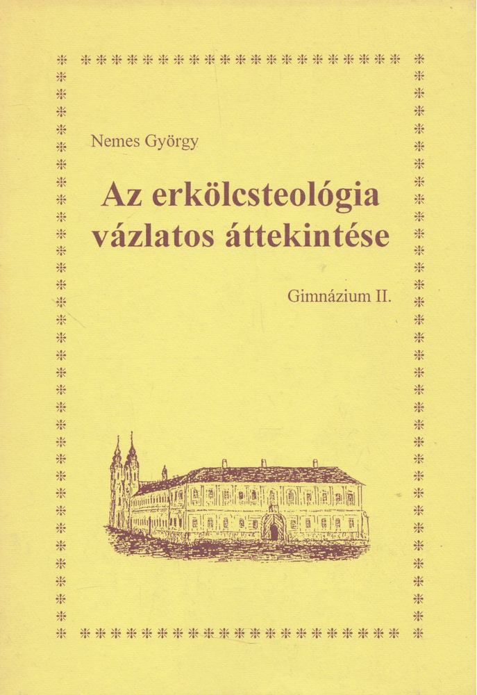 NEMES GYÖRGY - Az erkölcsteológia vázlatos áttekintése [antikvár]