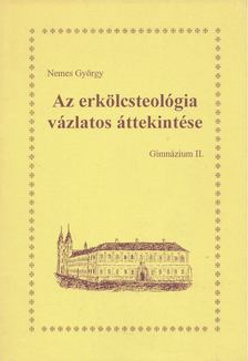 NEMES GYÖRGY - Az erkölcsteológia vázlatos áttekintése [antikvár]