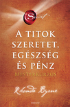 Rhonda Byrne - A Titok - Szeretet, Egészség és Pénz - Mesterkurzus