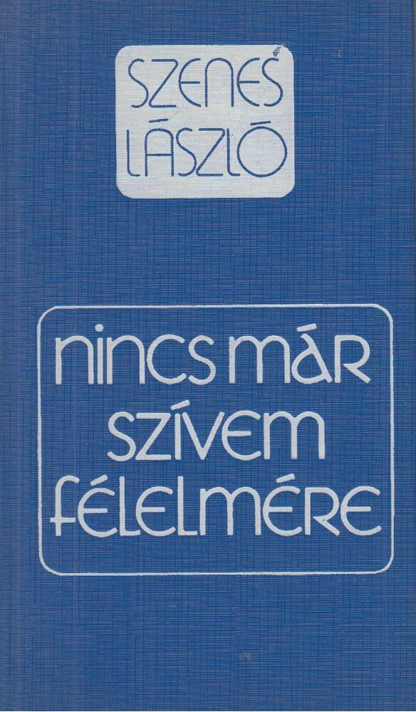 Szenes László - Nincs már szívem félelmére [antikvár]
