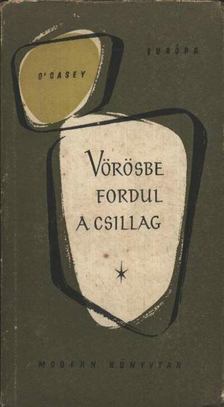 Sean O'Casey - Vörösbe fordul a csillag [antikvár]