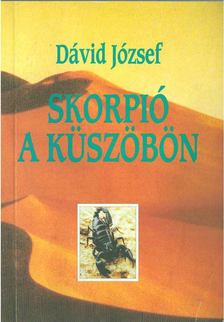 Dávid József - Skorpió a küszöbön [antikvár]