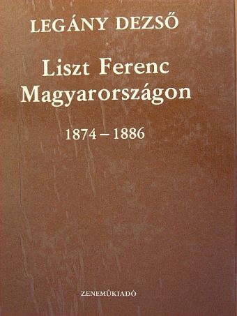 Legány Dezső - Liszt Ferenc Magyarországon [antikvár]