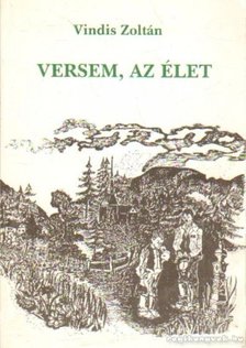 Vindis Zoltán - Versem, az élet [antikvár]