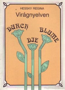 Hessky Regina - Virágnyelven - Durch die Blume [antikvár]