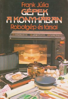 Frank Júlia - Gépek a konyhában [antikvár]