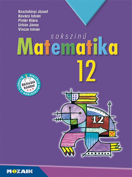 Kosztolányi József, Kovács István, Pintér Klára, Urbán János, Vincze István - Sokszínű matematika 12. tk. (MS-2312U)