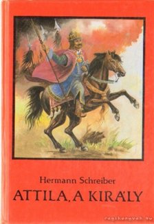 Schreiber, Hermann - Attila, a király [antikvár]