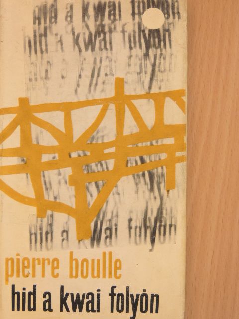 Pierre Boulle - Híd a Kwai folyón [antikvár]
